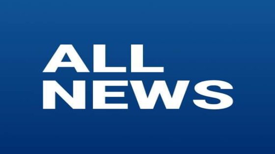 ALL NEWS ” ” أخبار وطنية ودولية بالمختصر المفيد.