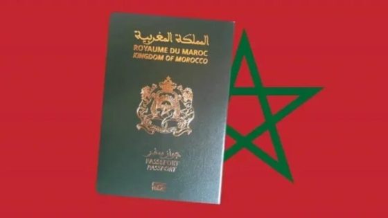 تحسن تدريجي يعزز حضور جواز السفر المغربي دوليًا